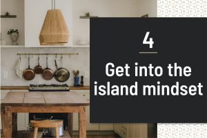 Get into the island mindset