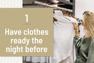 Have clothes ready the night before